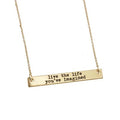 "Live The Life You've Imagined" Bar Necklace